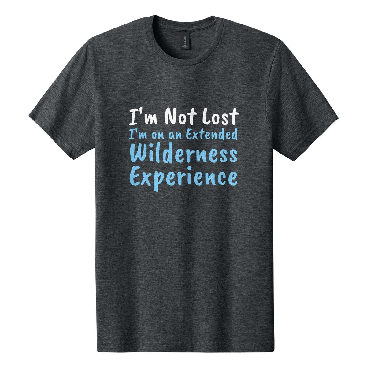 I'm Not Lost. I'm on an Extended Wilderness Experience tee in Dark Heather, Caveat Brush font, White + Sky Blue ink