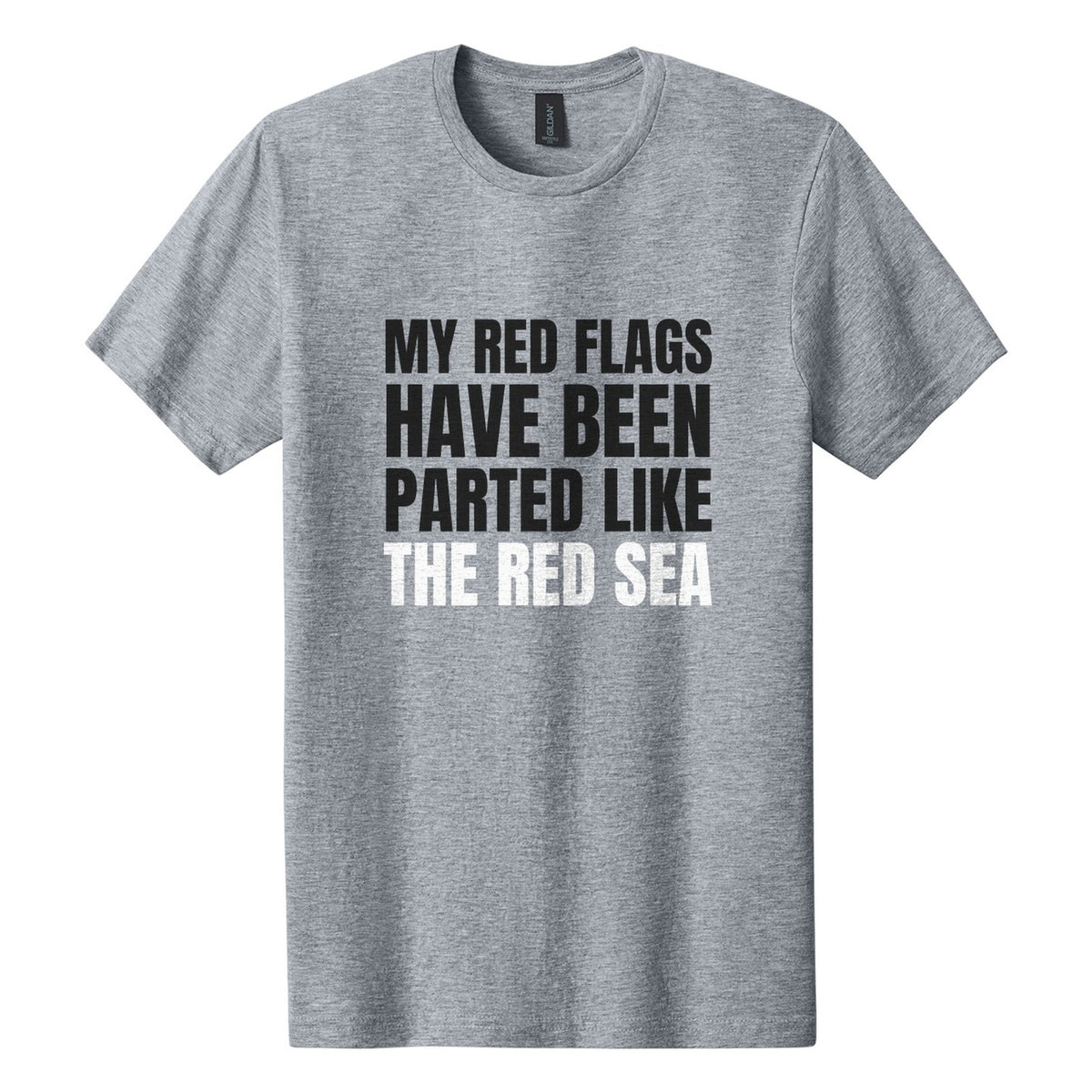 My Red Flags Have Been Parted Like the Red Sea tee in Ring Spun Sport Grey, Anton font, Black + White ink