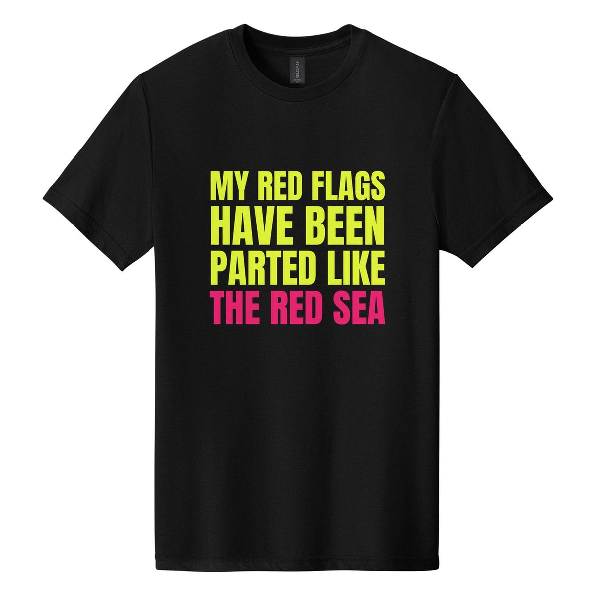 My Red Flags Have Been Parted Like the Red Sea tee in Pitch Black, Anton font, Neon Yellow + Hot Pink ink