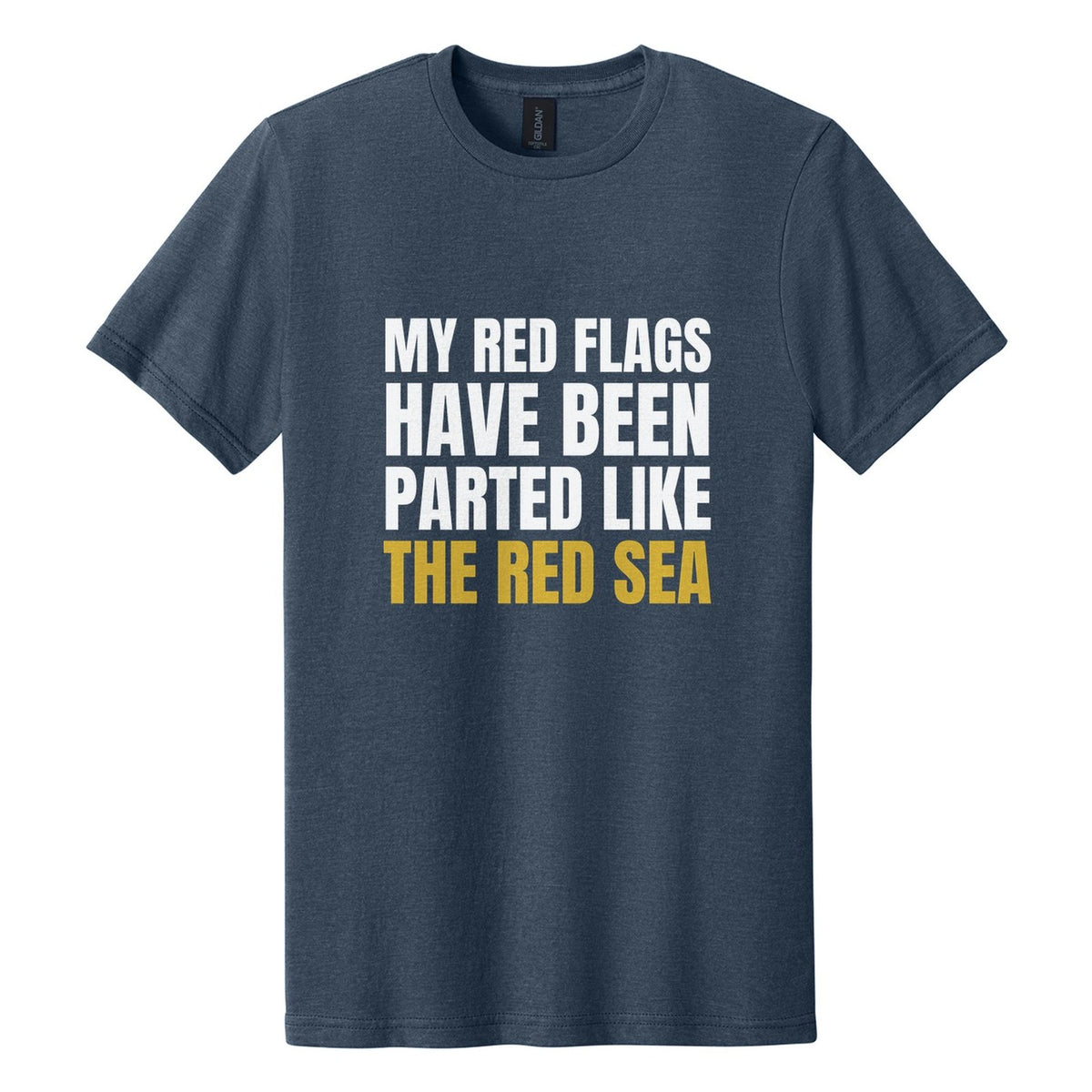 My Red Flags Have Been Parted Like the Red Sea tee in Navy Mist, Anton font, White + Metallic Gold ink