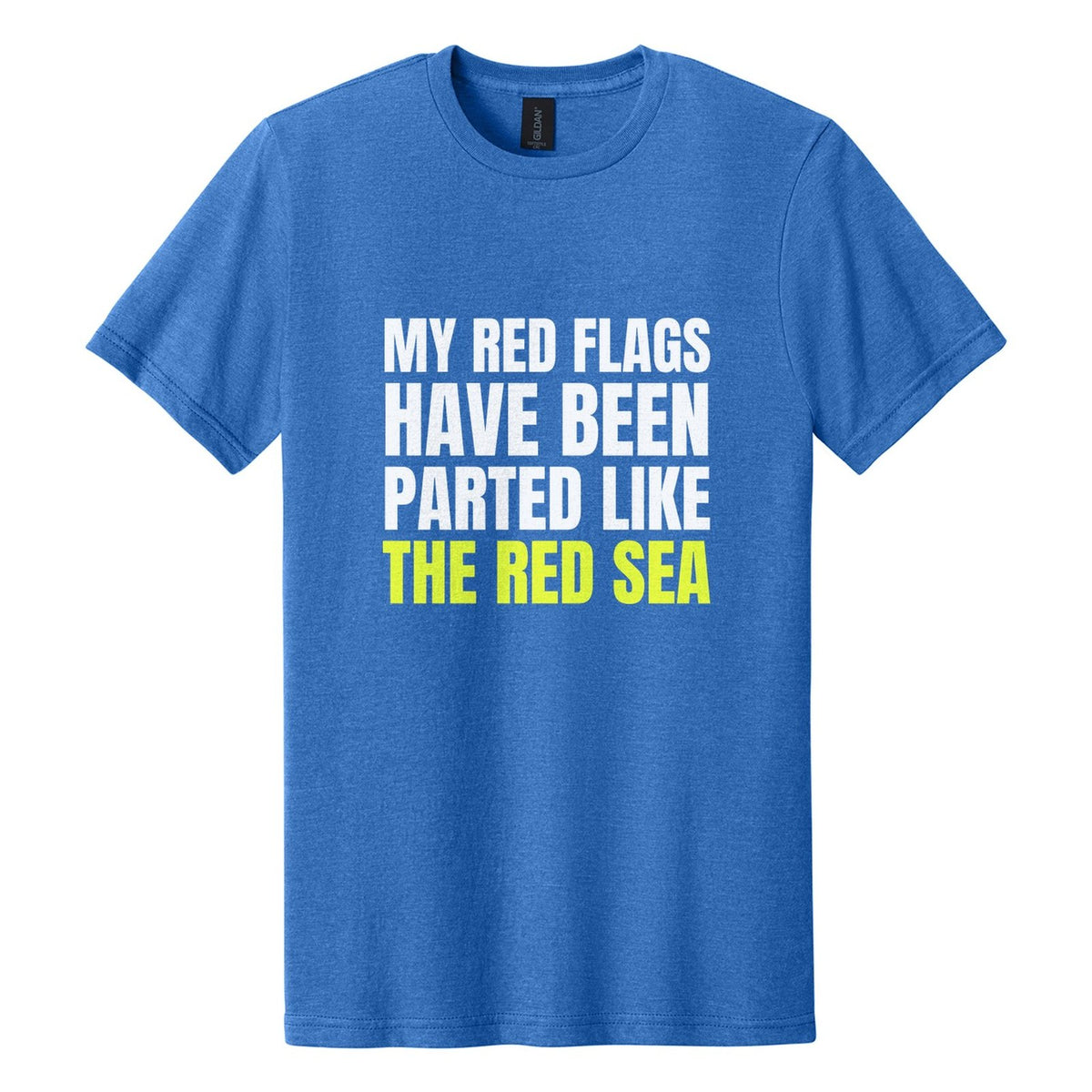 My Red Flags Have Been Parted Like the Red Sea tee in Royal Mist, Anton font, White + Neon Yellow ink