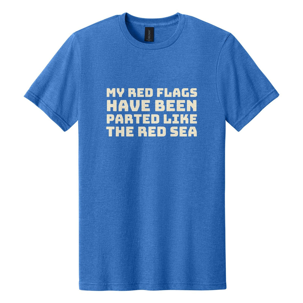 My Red Flags Have Been Parted Like the Red Sea tee in Royal Mist, Bungee font, Cream ink