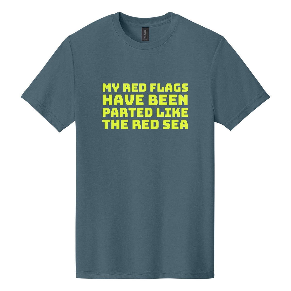 My Red Flags Have Been Parted Like the Red Sea tee in Steel Blue, Bungee font, Neon Yellow ink