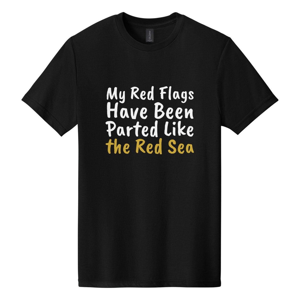 My Red Flags Have Been Parted Like the Red Sea tee in Pitch Black, Caveat Brush font, White + Metallic Gold ink