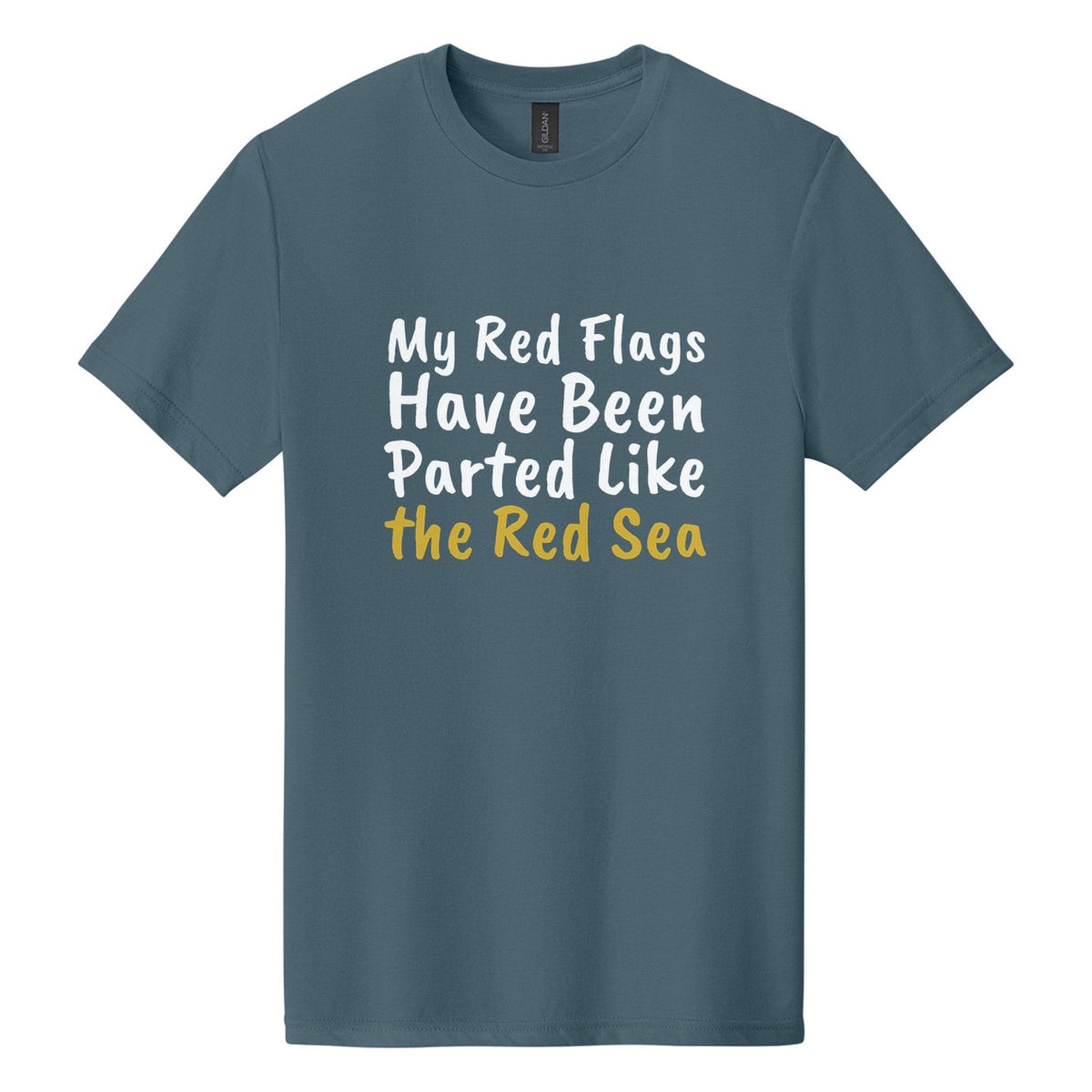 My Red Flags Have Been Parted Like the Red Sea tee in Steel Blue, Caveat Brush font, White + Metallic Gold ink