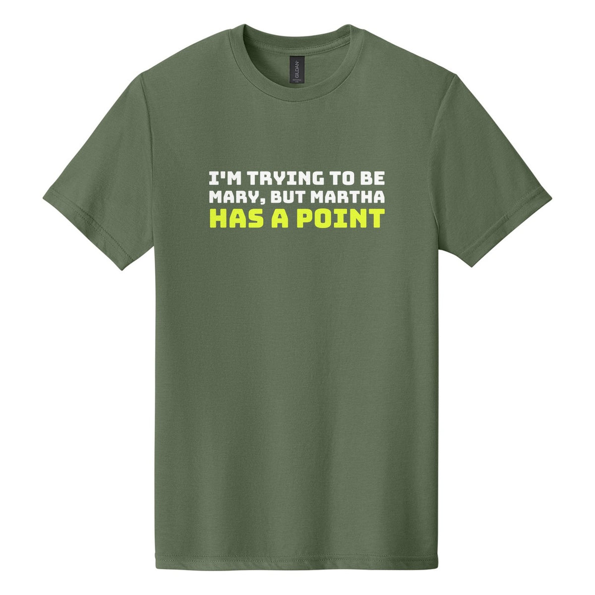 I'm Trying to Be Mary, but Martha Has a Point tee in Cactus, Bungee font, White + Neon Yellow ink