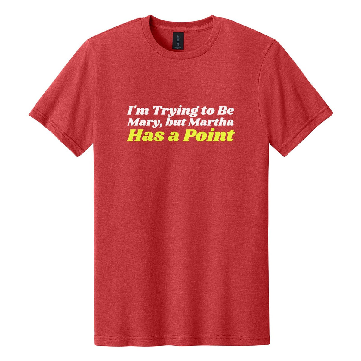 I'm Trying to Be Mary, but Martha Has a Point tee in Red Mist, Shrikhand font, White + Neon Yellow ink