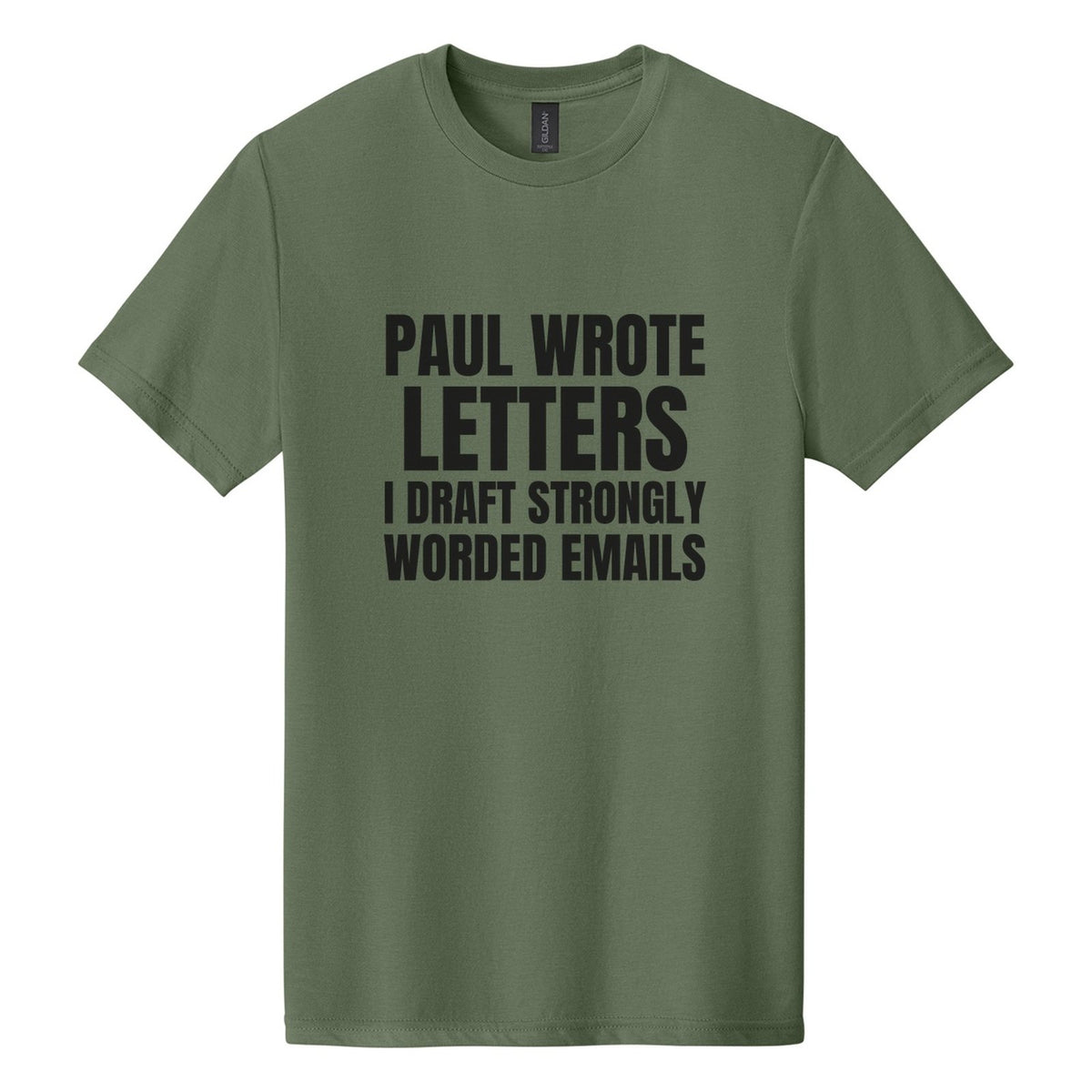 Paul Wrote Letters. I Draft Strongly Worded Emails tee in Cactus, Anton font, Black ink