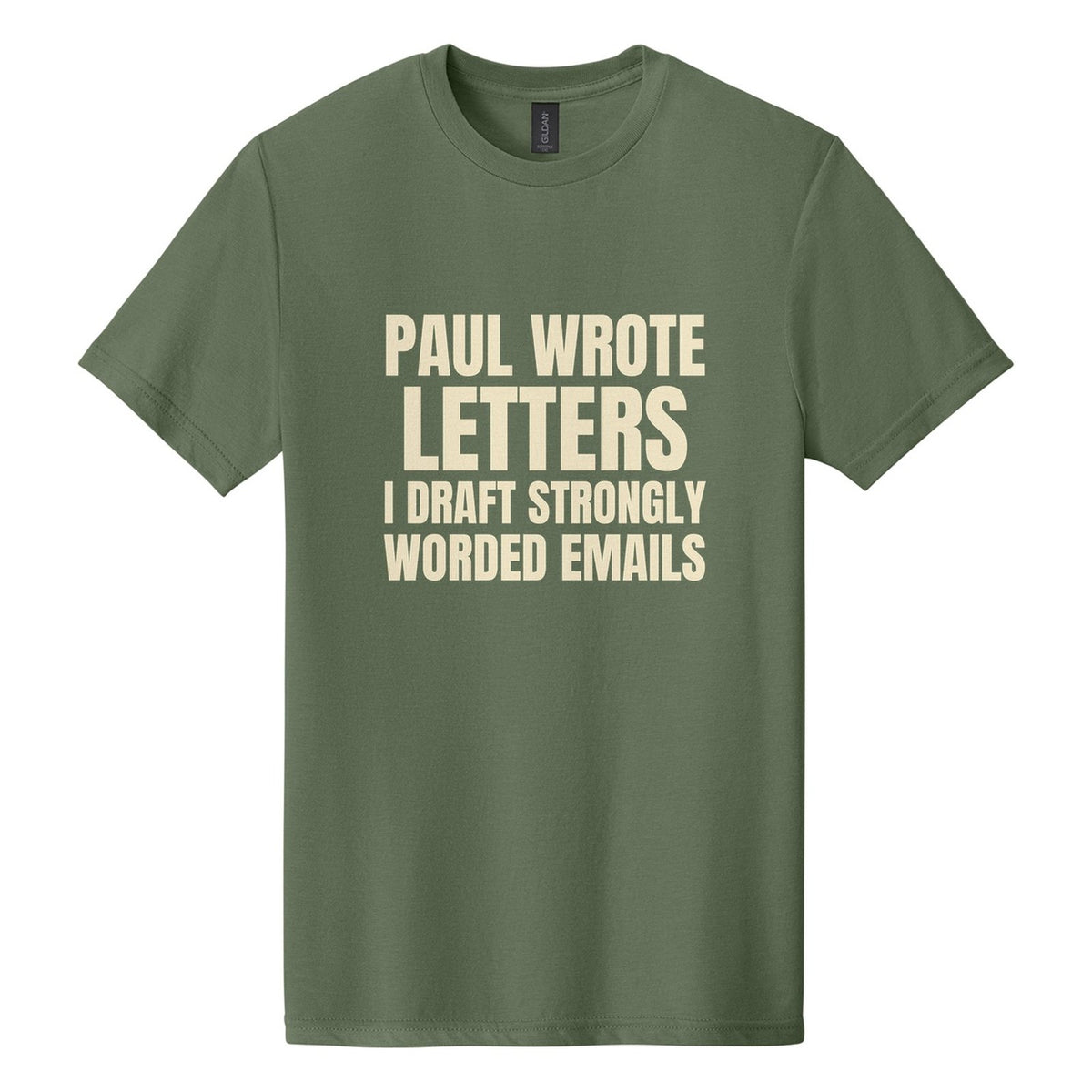 Paul Wrote Letters. I Draft Strongly Worded Emails tee in Cactus, Anton font, Cream ink