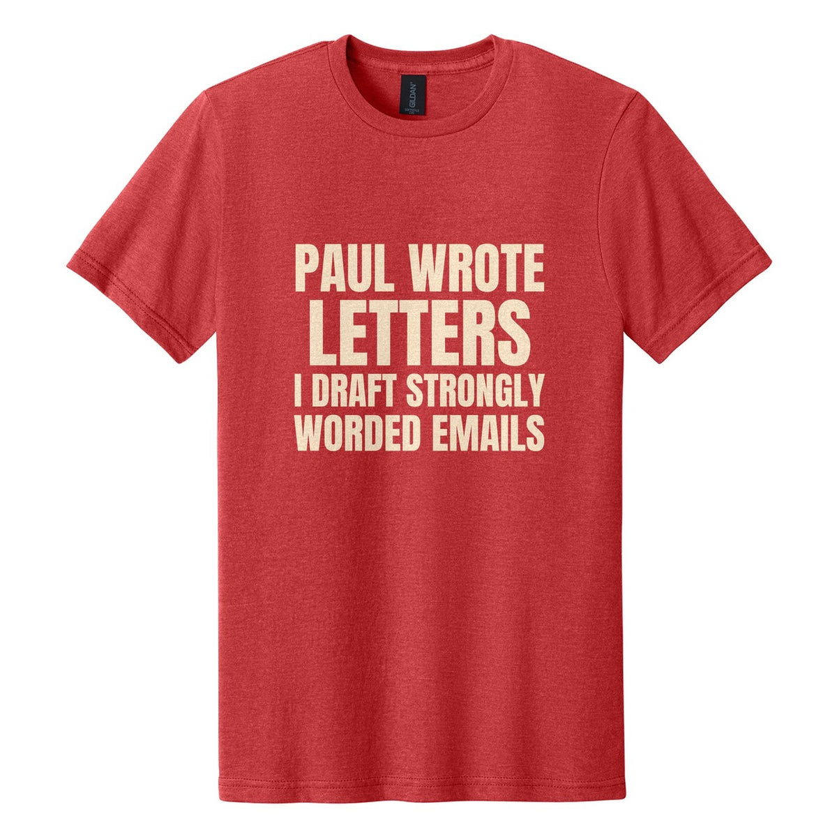 Paul Wrote Letters. I Draft Strongly Worded Emails tee in Red Mist, Anton font, Cream ink