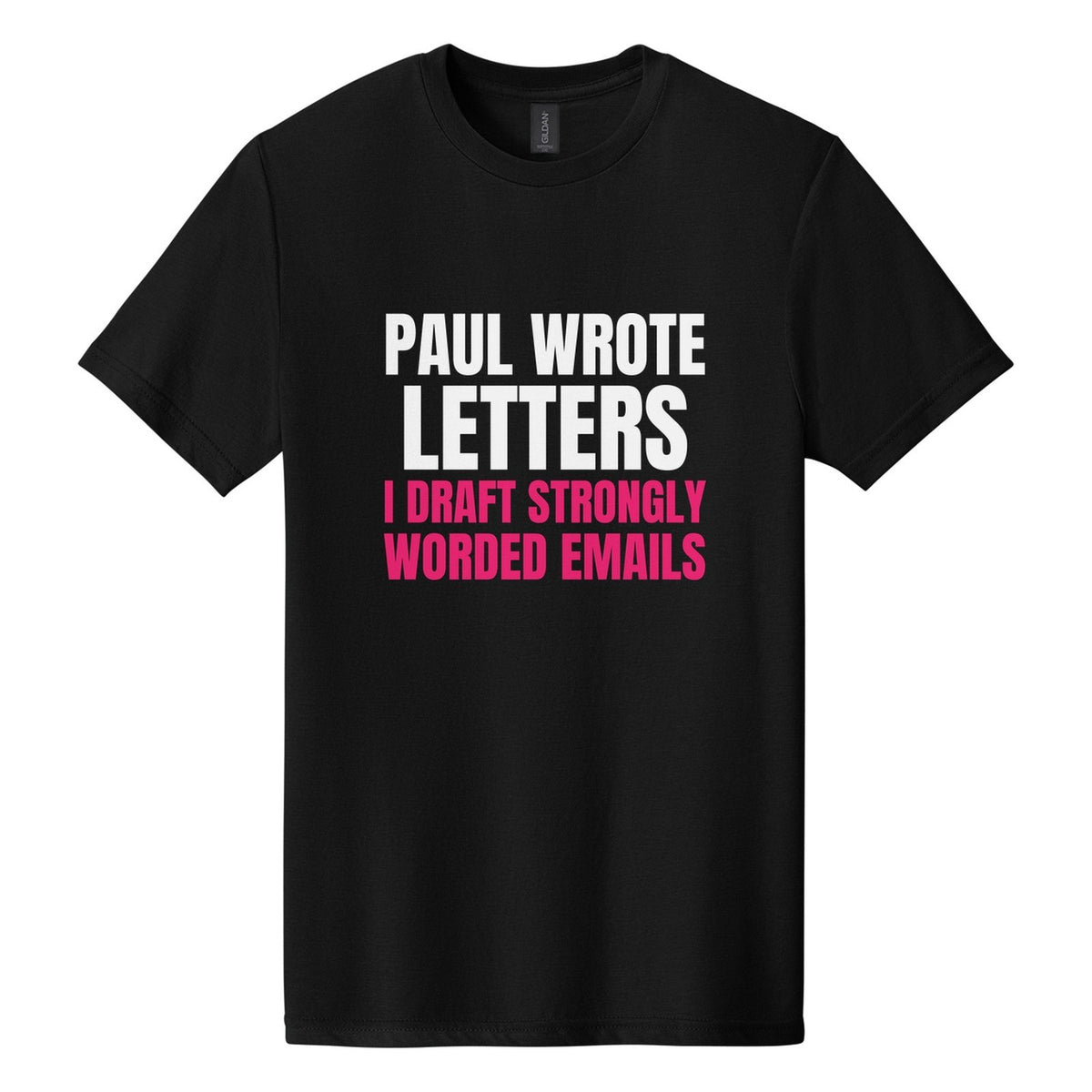 Paul Wrote Letters. I Draft Strongly Worded Emails tee in Pitch Black, Anton font, White + Hot Pink ink