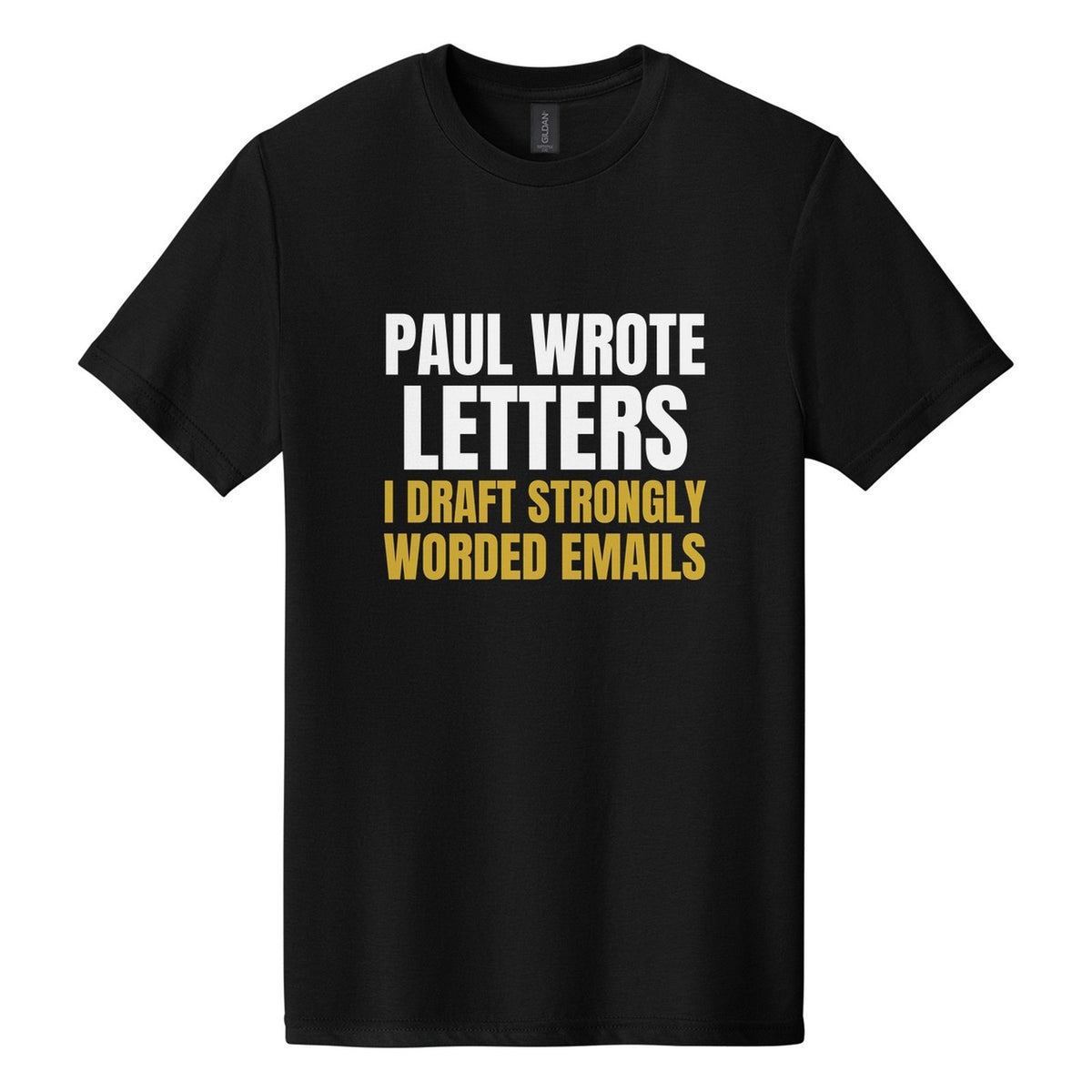 Paul Wrote Letters. I Draft Strongly Worded Emails tee in Pitch Black, Anton font, White + Metallic Gold ink