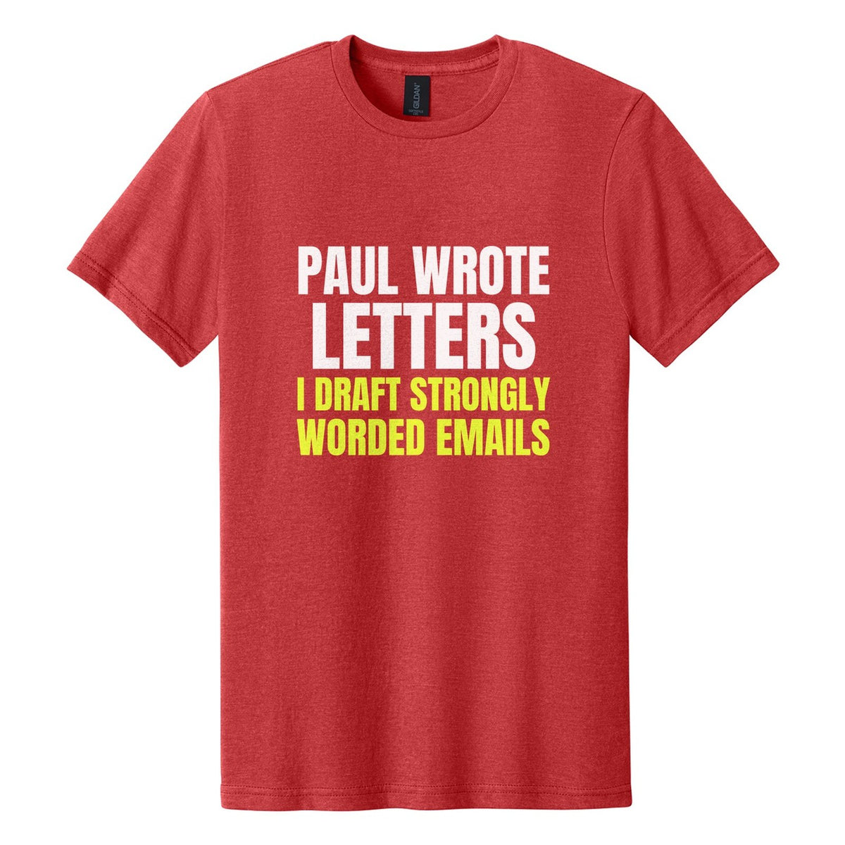 Paul Wrote Letters. I Draft Strongly Worded Emails tee in Red Mist, Anton font, White + Neon Yellow ink