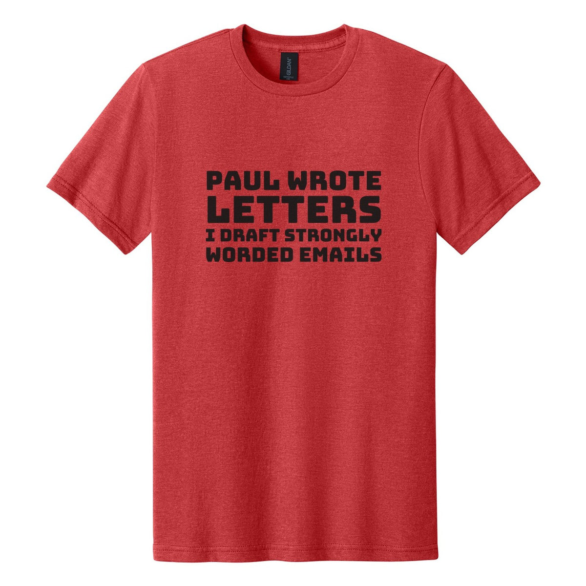 Paul Wrote Letters. I Draft Strongly Worded Emails tee in Red Mist, Bungee font, Black ink