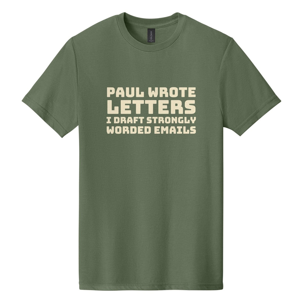 Paul Wrote Letters. I Draft Strongly Worded Emails tee in Cactus, Bungee font, Cream ink
