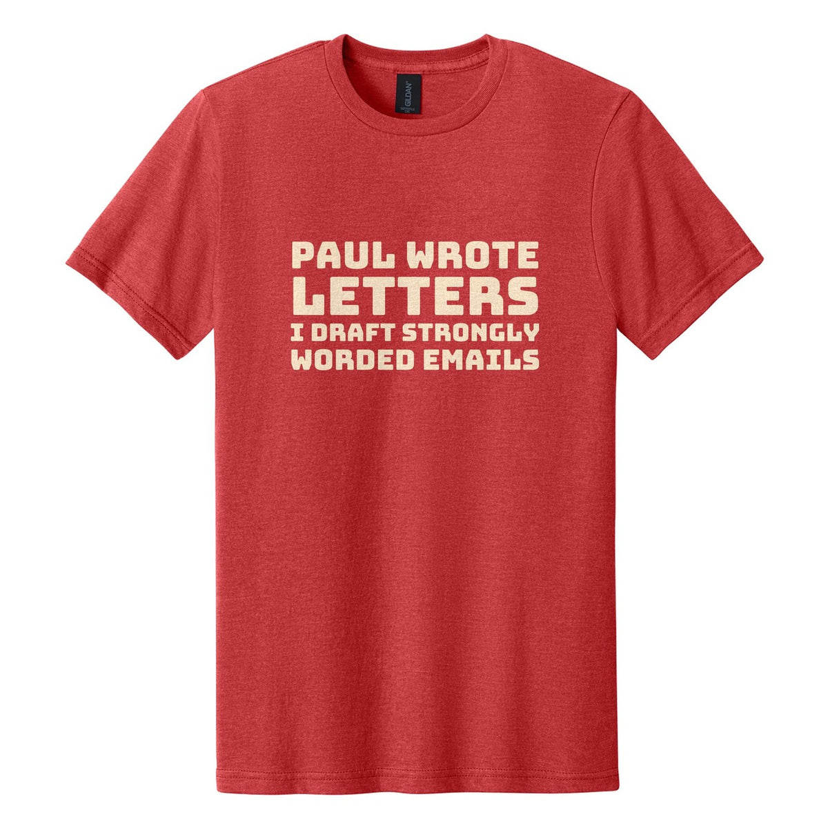 Paul Wrote Letters. I Draft Strongly Worded Emails tee in Red Mist, Bungee font, Cream ink
