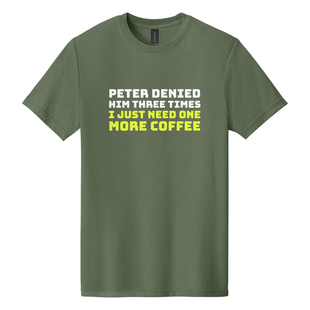 Peter Denied Him Three Times. I Just Need One More Coffee tee in Cactus, Bungee font, White + Neon Yellow ink