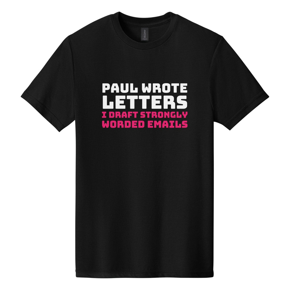 Paul Wrote Letters. I Draft Strongly Worded Emails tee in Pitch Black, Bungee font, White + Hot Pink ink