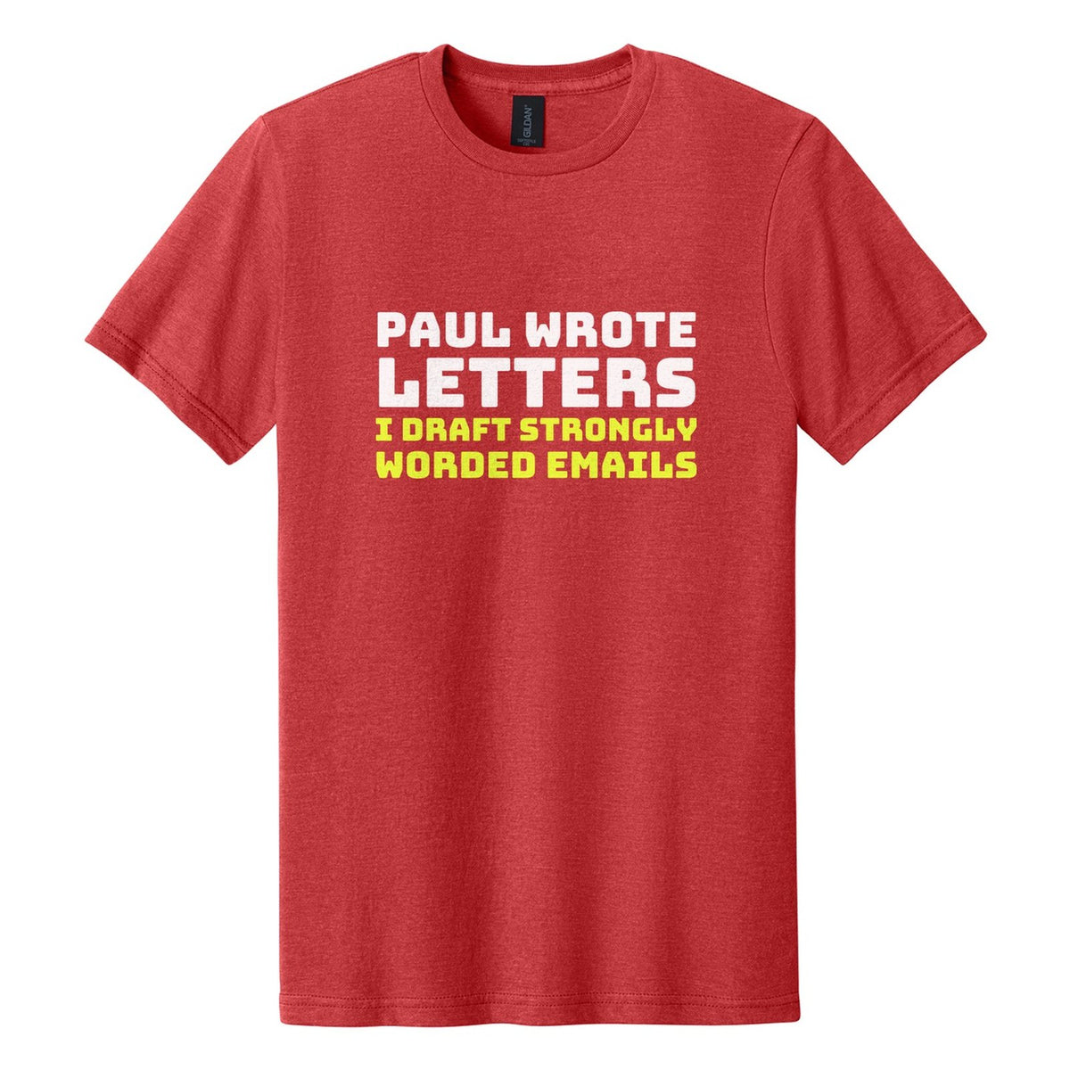 Paul Wrote Letters. I Draft Strongly Worded Emails tee in Red Mist, Bungee font, White + Neon Yellow ink