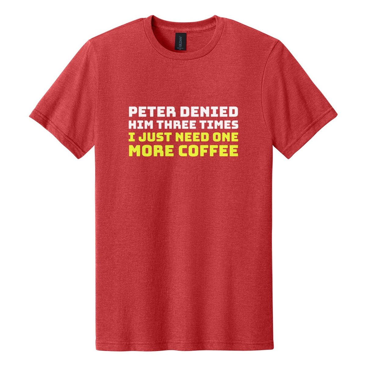 Peter Denied Him Three Times. I Just Need One More Coffee tee in Red Mist, Bungee font, White + Neon Yellow ink