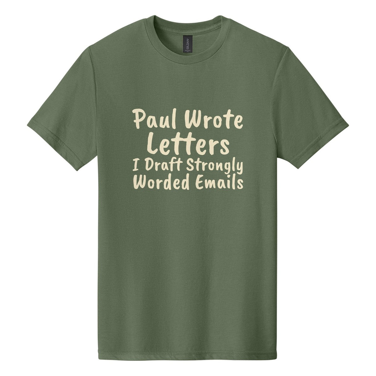 Paul Wrote Letters. I Draft Strongly Worded Emails tee in Cactus, Caveat Brush font, Cream ink