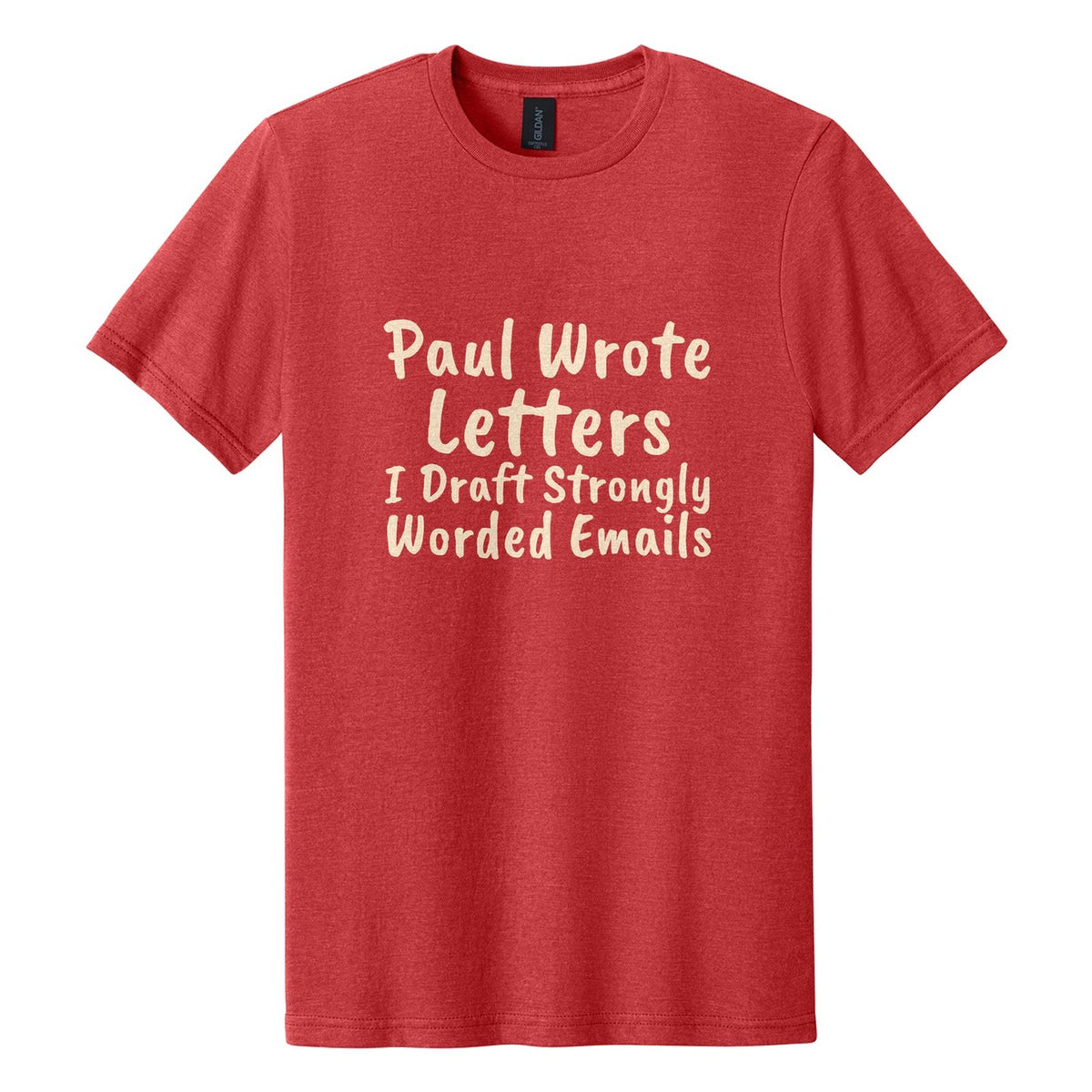 Paul Wrote Letters. I Draft Strongly Worded Emails tee in Red Mist, Caveat Brush font, Cream ink