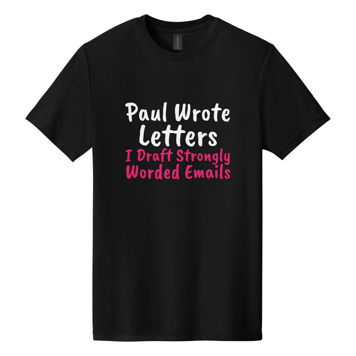 Paul Wrote Letters. I Draft Strongly Worded Emails tee in Pitch Black, Caveat Brush font, White + Hot Pink ink