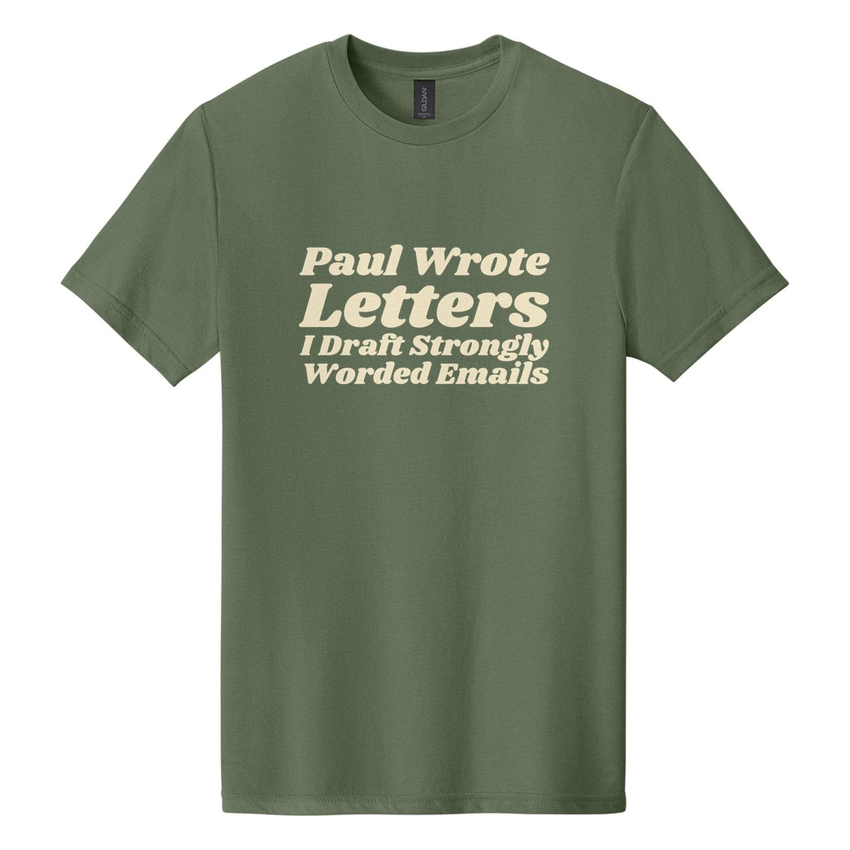 Paul Wrote Letters. I Draft Strongly Worded Emails tee in Cactus, Shrikhand font, Cream ink