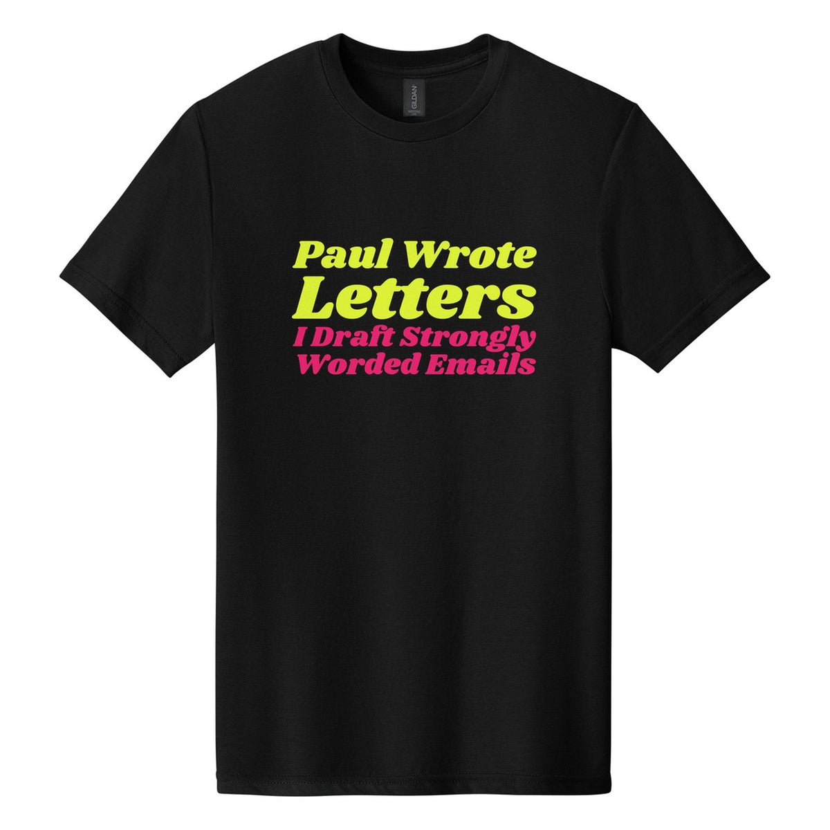 Paul Wrote Letters. I Draft Strongly Worded Emails tee in Pitch Black, Shrikhand font, Neon Yellow + Hot Pink ink