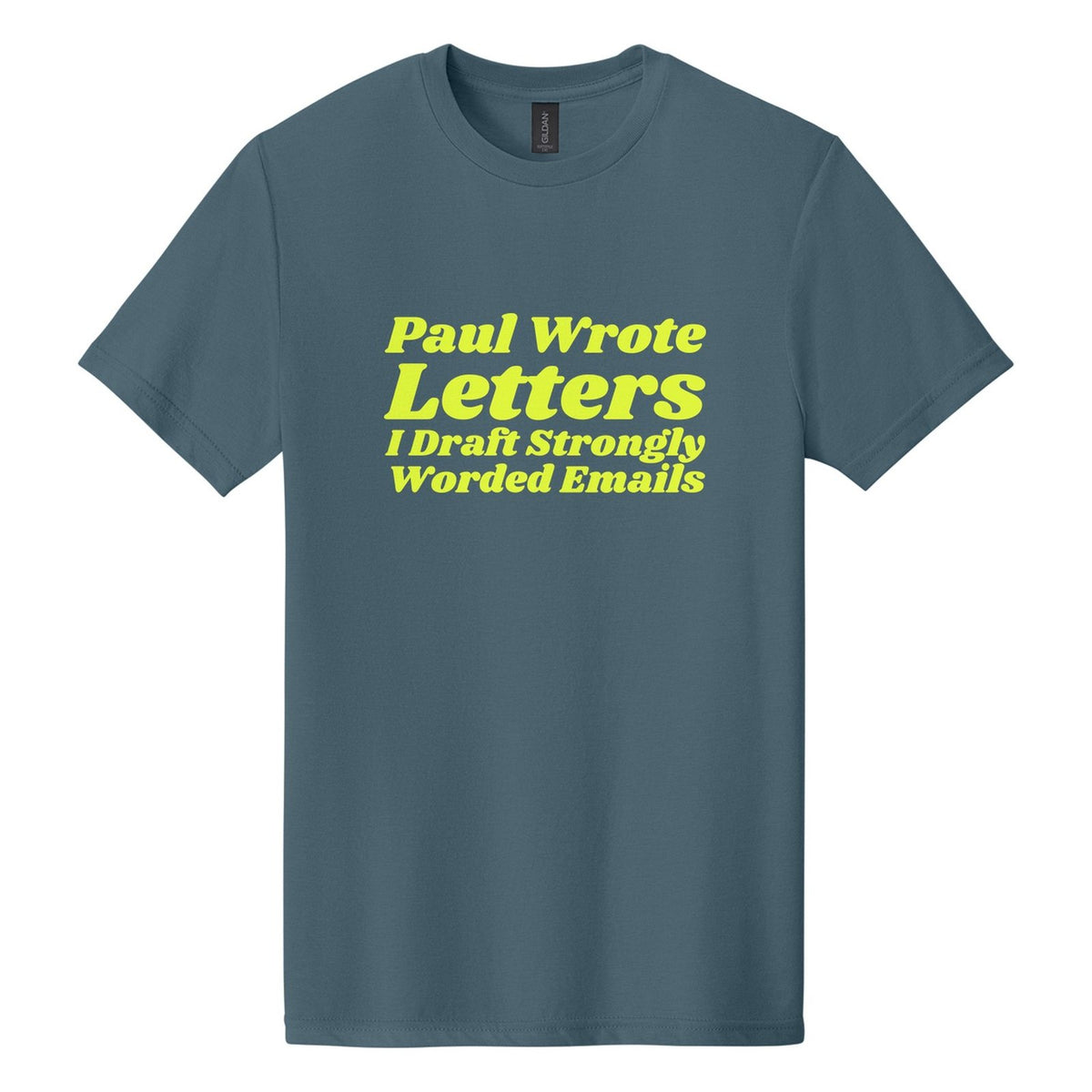 Paul Wrote Letters. I Draft Strongly Worded Emails tee in Steel Blue, Shrikhand font, Neon Yellow ink