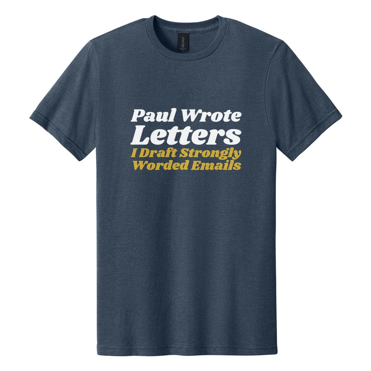 Paul Wrote Letters. I Draft Strongly Worded Emails tee in Navy Mist, Shrikhand font, White + Metallic Gold ink