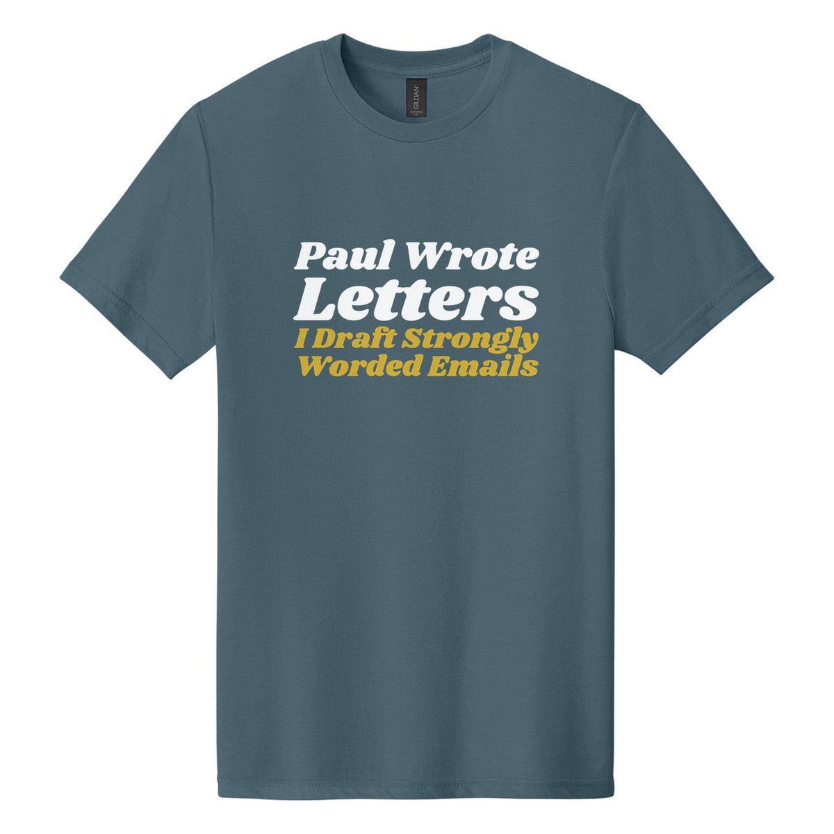 Paul Wrote Letters. I Draft Strongly Worded Emails tee in Steel Blue, Shrikhand font, White + Metallic Gold ink