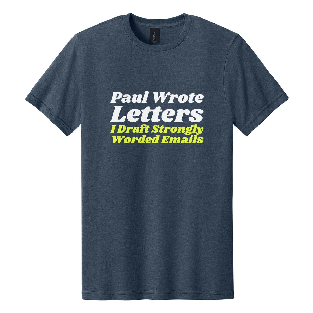 Paul Wrote Letters. I Draft Strongly Worded Emails tee in Navy Mist, Shrikhand font, White + Neon Yellow ink