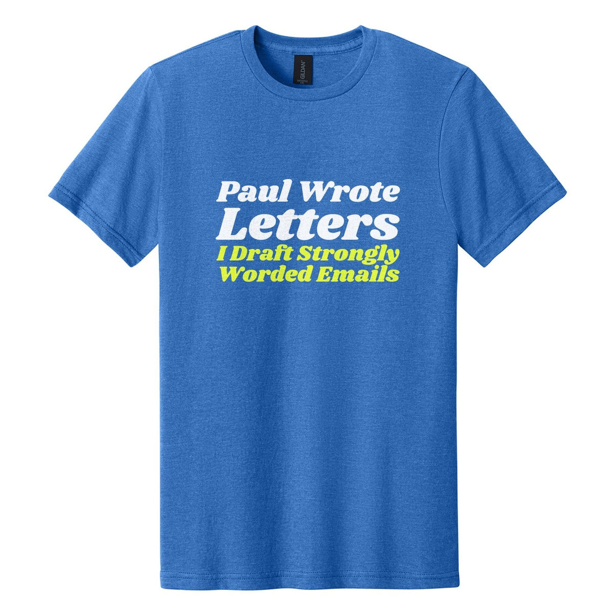 Paul Wrote Letters. I Draft Strongly Worded Emails tee in Royal Mist, Shrikhand font, White + Neon Yellow ink