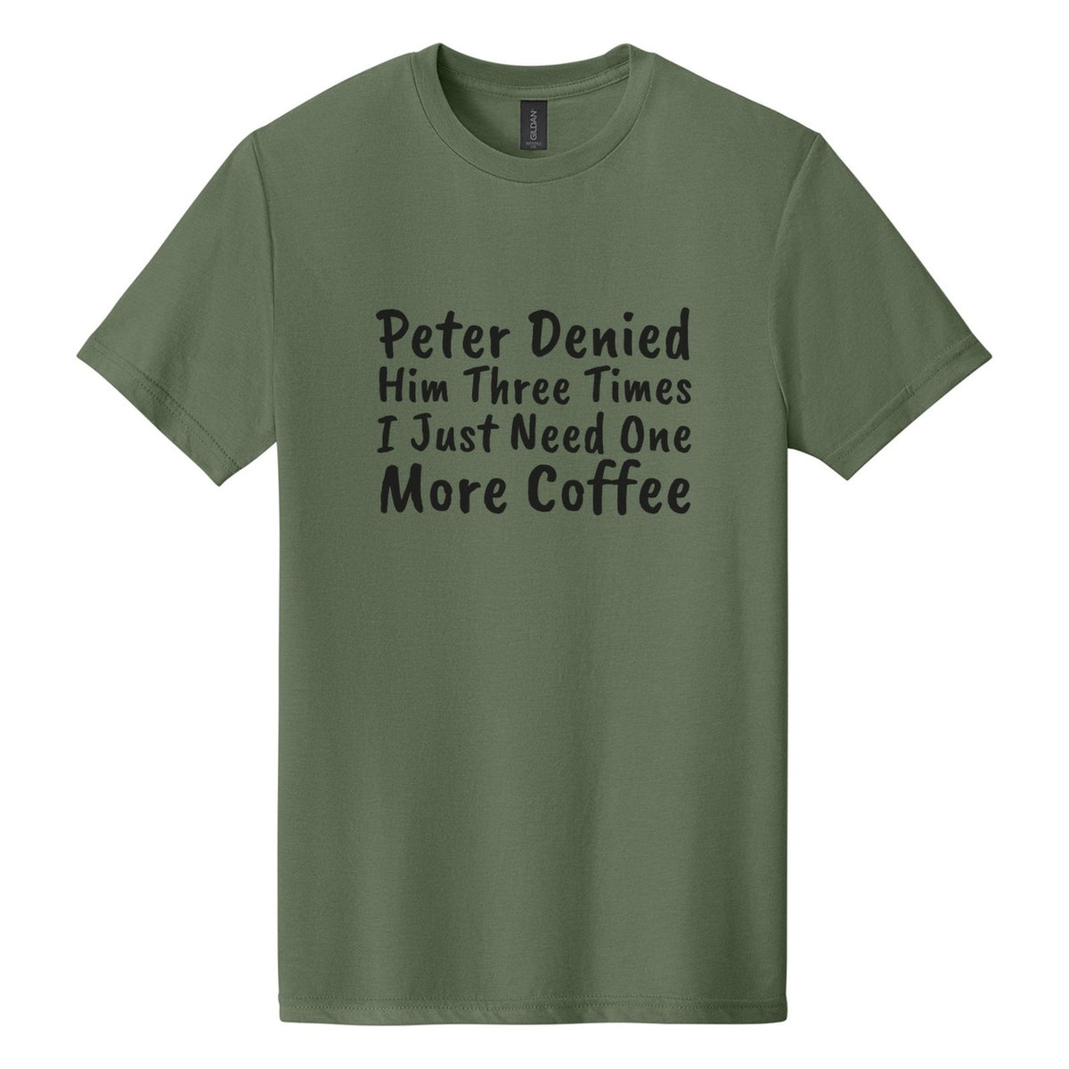Peter Denied Him Three Times. I Just Need One More Coffee tee in Cactus, Caveat Brush font, Black ink