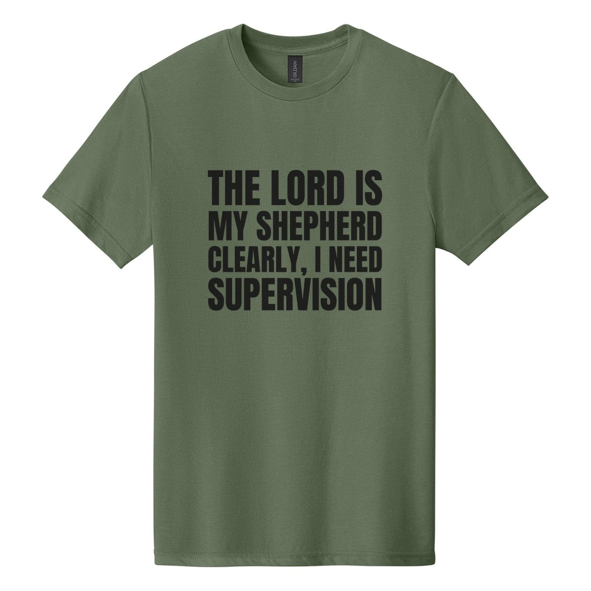 The Lord Is My Shepherd. Clearly, I Need Supervision tee in Cactus, Anton font, Black ink