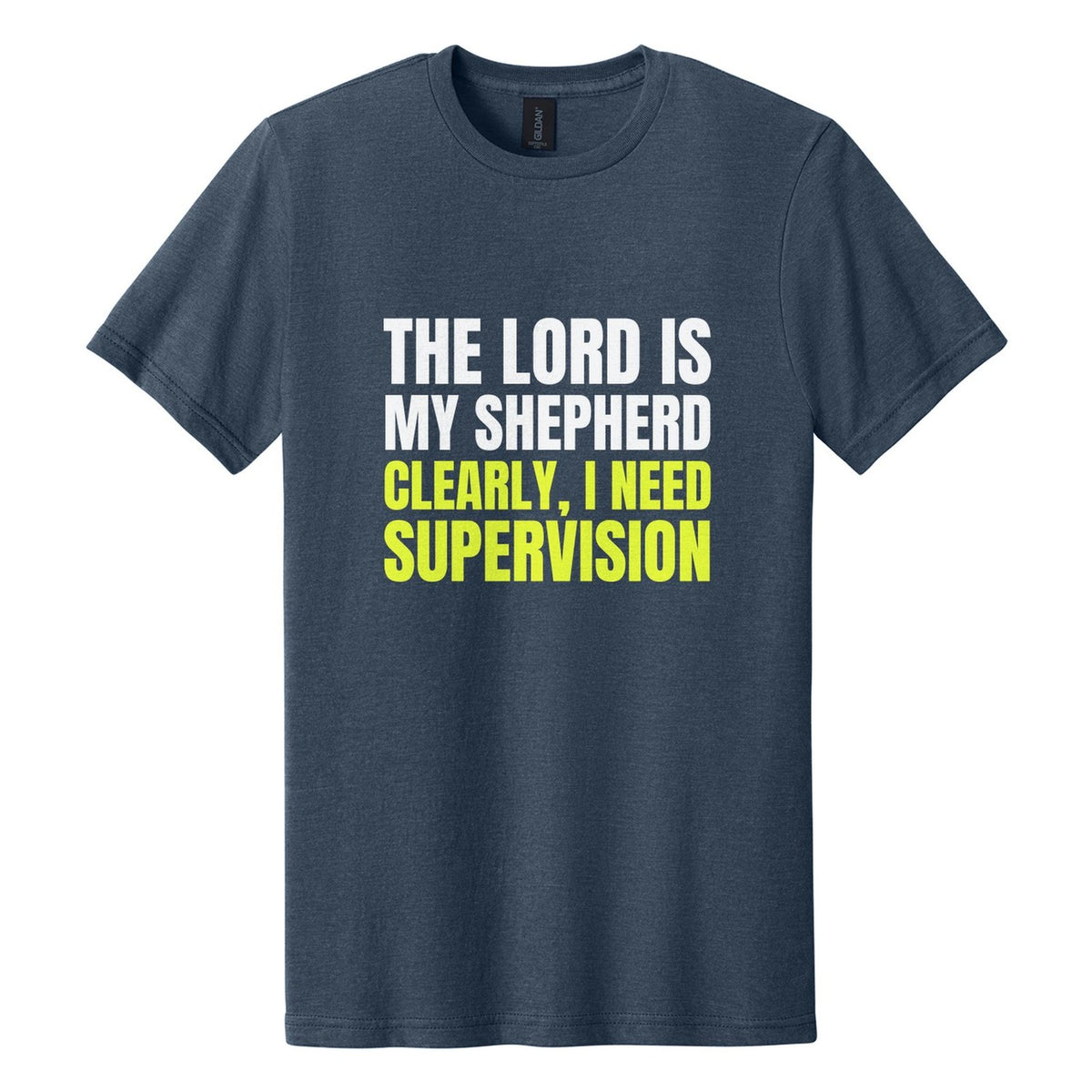 The Lord Is My Shepherd. Clearly, I Need Supervision tee in Navy Mist, Anton font, White + Neon Yellow ink