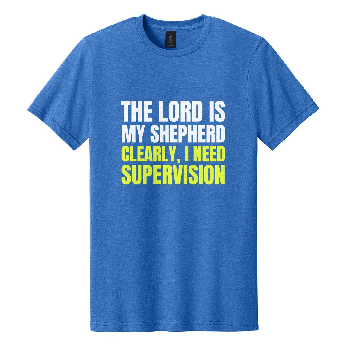 The Lord Is My Shepherd. Clearly, I Need Supervision tee in Royal Mist, Anton font, White + Neon Yellow ink