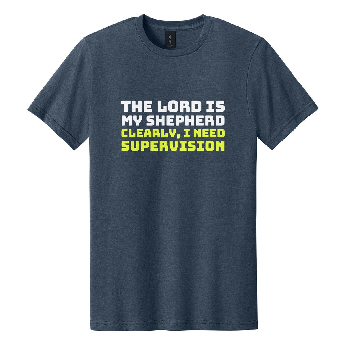 The Lord Is My Shepherd. Clearly, I Need Supervision tee in Navy Mist, Bungee font, White + Neon Yellow ink