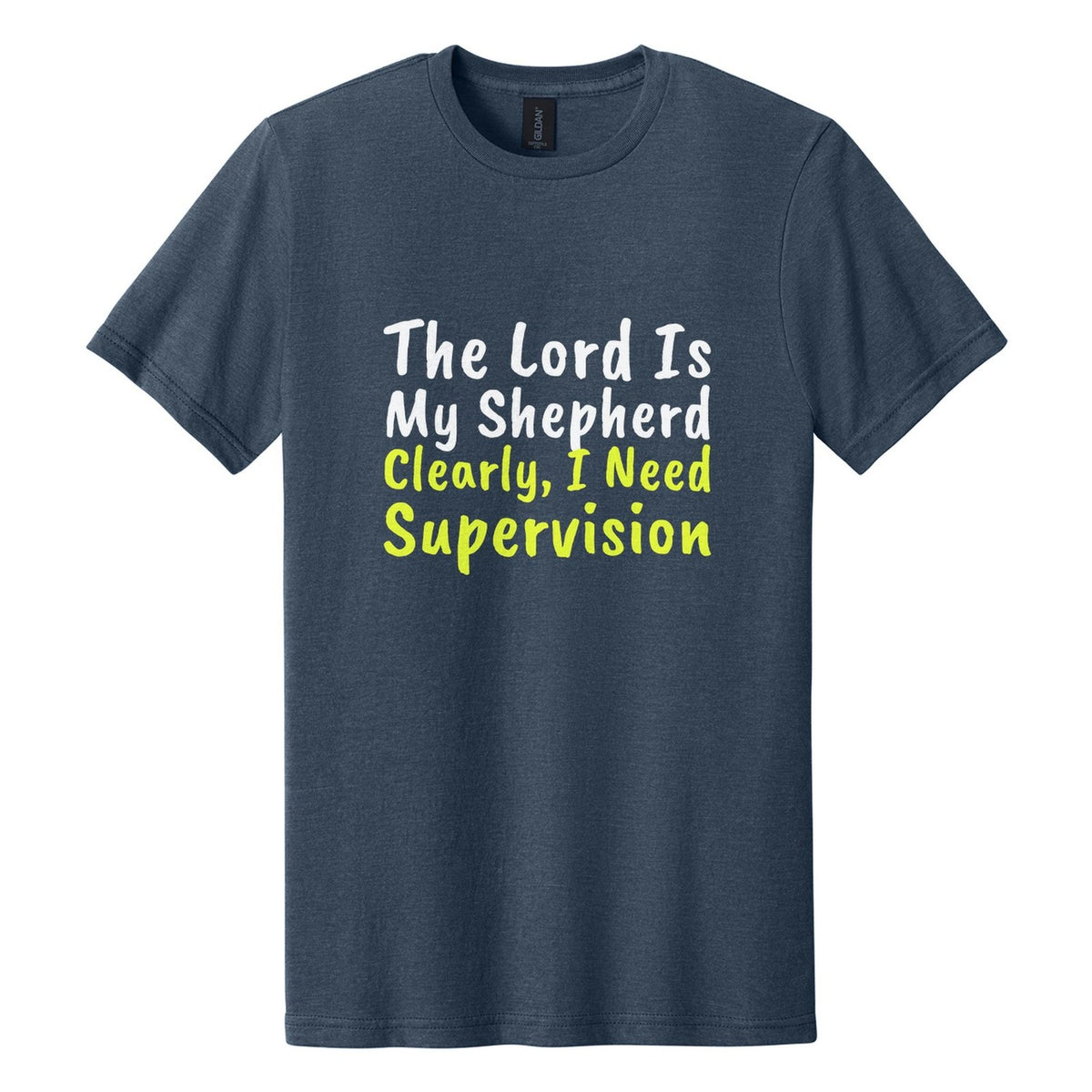 The Lord Is My Shepherd. Clearly, I Need Supervision tee in Navy Mist, Caveat Brush font, White + Neon Yellow ink