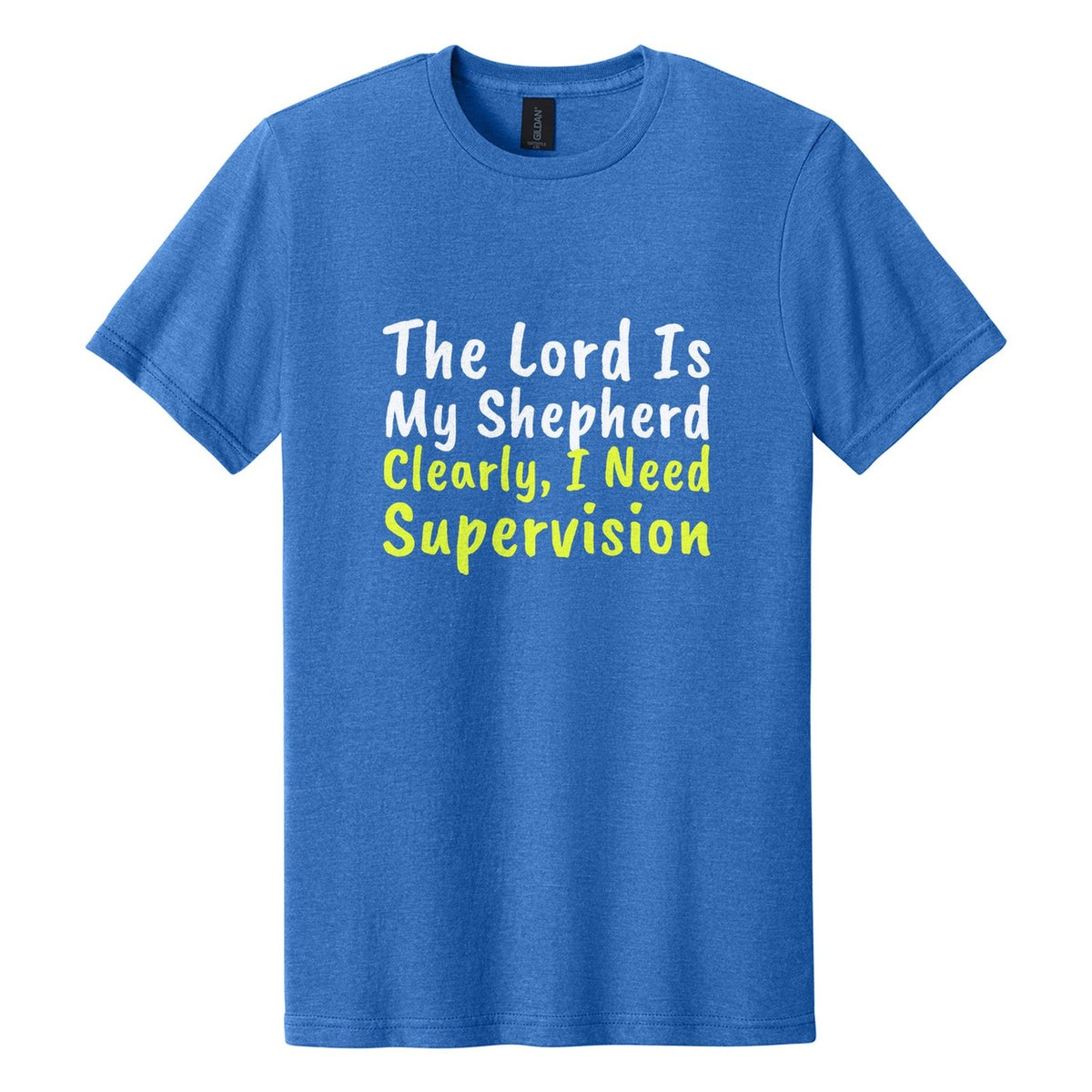 The Lord Is My Shepherd. Clearly, I Need Supervision tee in Royal Mist, Caveat Brush font, White + Neon Yellow ink