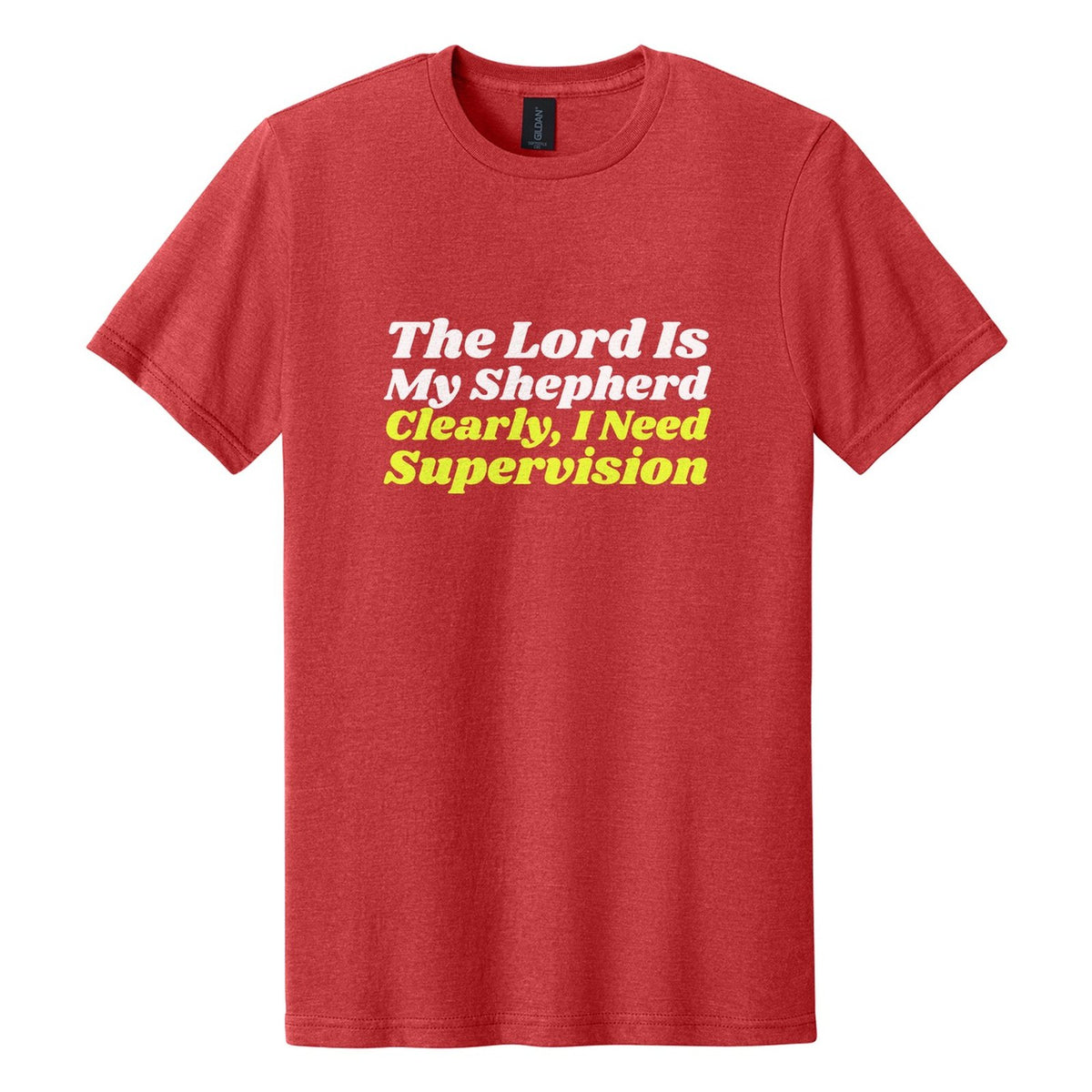 The Lord Is My Shepherd. Clearly, I Need Supervision tee in Red Mist, Shrikhand font, White + Neon Yellow ink