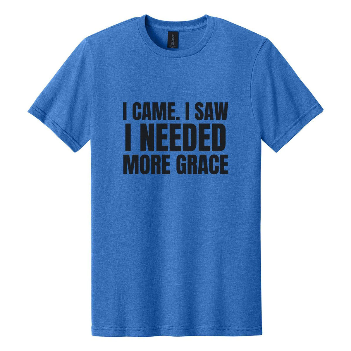 I Came. I Saw. I Needed More Grace tee in Royal Mist, Anton font, Black ink