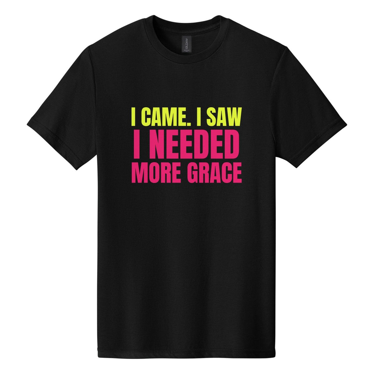 I Came. I Saw. I Needed More Grace tee in Pitch Black, Anton font, Neon Yellow + Hot Pink ink