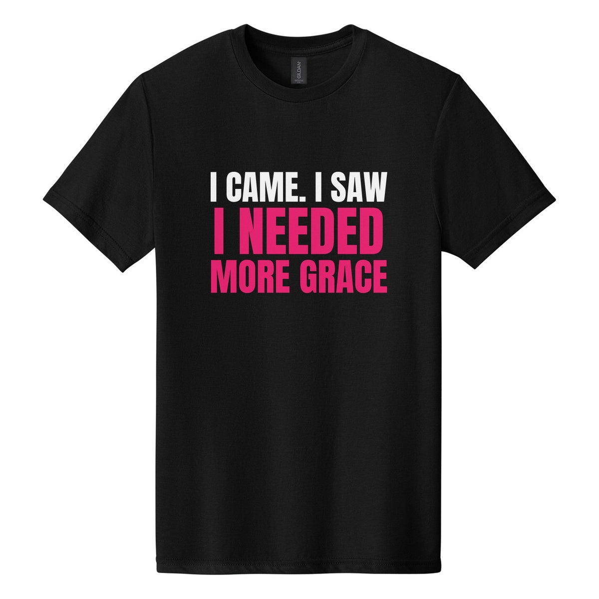 I Came. I Saw. I Needed More Grace tee in Pitch Black, Anton font, White + Hot Pink ink