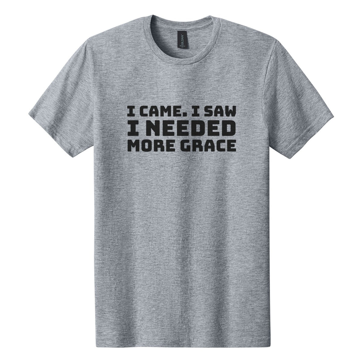 I Came. I Saw. I Needed More Grace tee in Ring Spun Sport Grey, Bungee font, Black ink