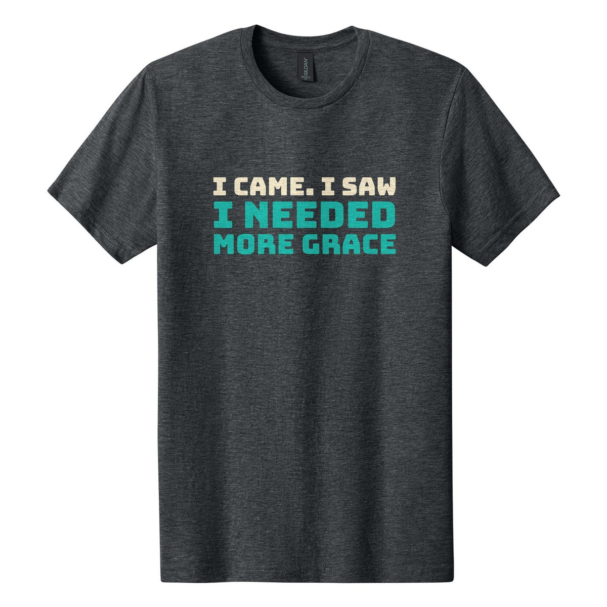 I Came. I Saw. I Needed More Grace tee in Dark Heather, Bungee font, Cream + Teal ink
