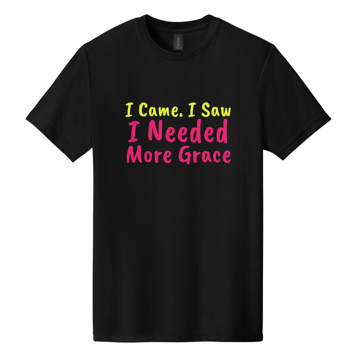 I Came. I Saw. I Needed More Grace tee in Pitch Black, Caveat Brush font, Neon Yellow + Hot Pink ink
