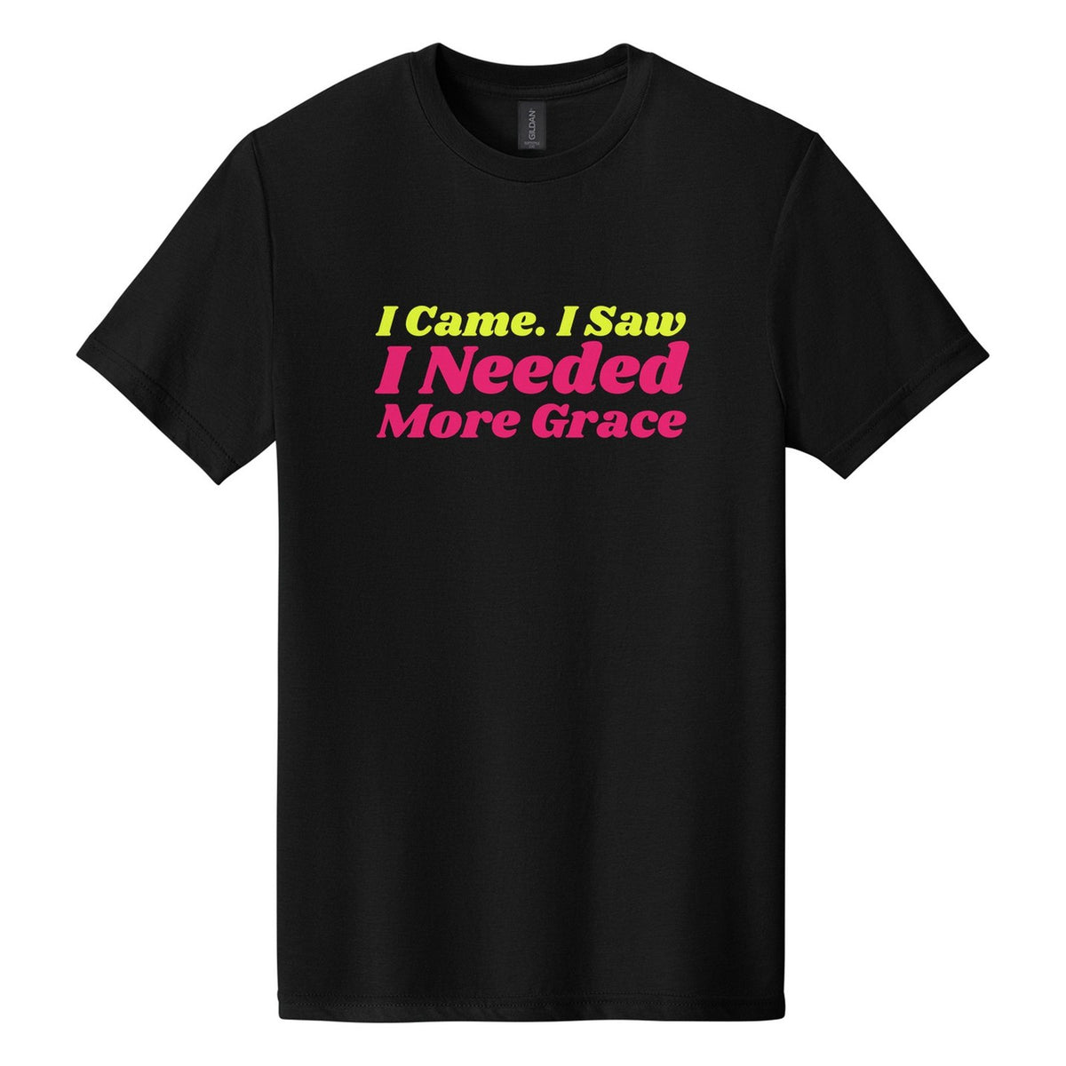 I Came. I Saw. I Needed More Grace tee in Pitch Black, Shrikhand font, Neon Yellow + Hot Pink ink