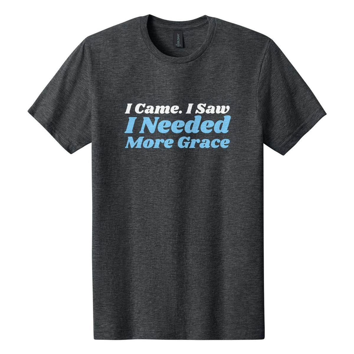 I Came. I Saw. I Needed More Grace tee in Dark Heather, Shrikhand font, White + Sky Blue ink